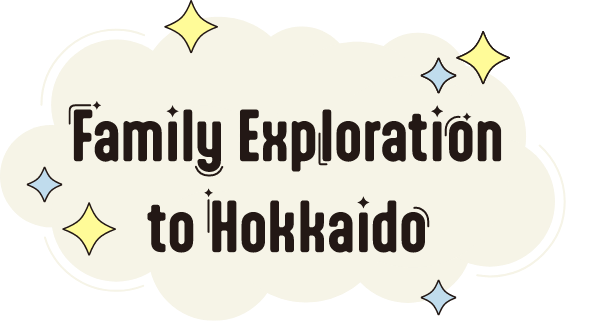 Family Exploration to Hokkaido