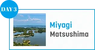 DAY 3 Miyagi Matsushima