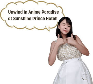 Unwind in Anime Paradise at Sunshine Prince Hotel!