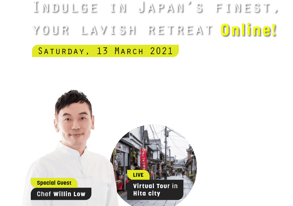 Indulge in Japan’s finest, your lavish retreat Online!​ Saturday, 13 March 2021