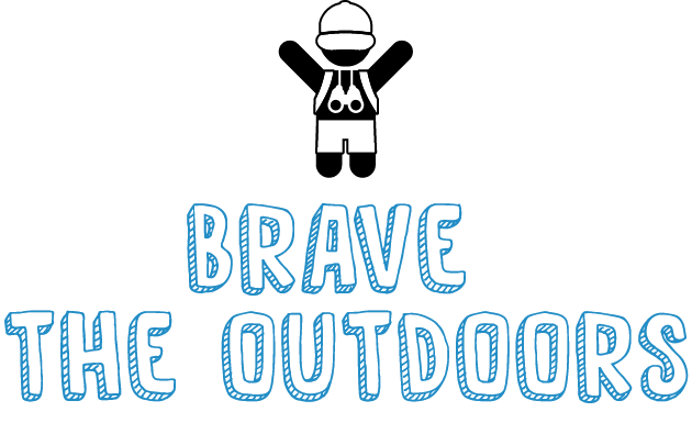 BRAVE THE OUTDOORS​
