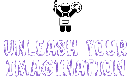 UNLEASH YOUR IMAGINATION